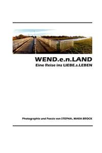 WEND.e.n.LAND - eine Reise ins LIEBE.s.LEBEN