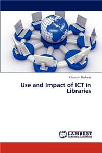 Use and Impact of Ict in Libraries