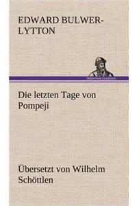 Letzten Tage Von Pompeji (Uebersetzt Von Wilhelm Schottlen)