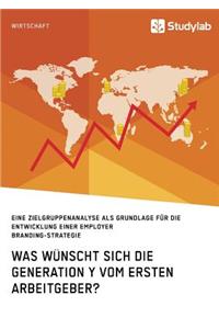 Was wünscht sich die Generation Y vom ersten Arbeitgeber?