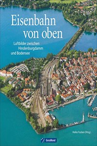 Eisenbahn von oben: Luftbilder zwischen Hindenburgdamm und Bodensee