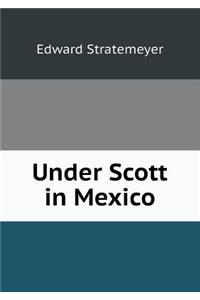 Under Scott in Mexico