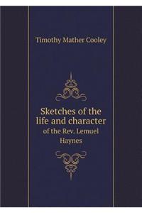 Sketches of the Life and Character of the Rev. Lemuel Haynes