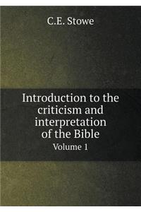 Introduction to the Criticism and Interpretation of the Bible Volume 1