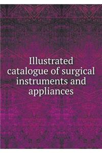 Illustrated Catalogue of Surgical Instruments and Appliances