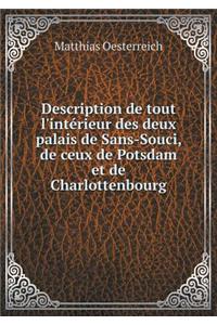 Description de Tout l'Intérieur Des Deux Palais de Sans-Souci, de Ceux de Potsdam Et de Charlottenbourg