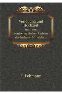 Verlobung und Hochzeit nach den nordgermanischen Rechten des früheren Mittelalters