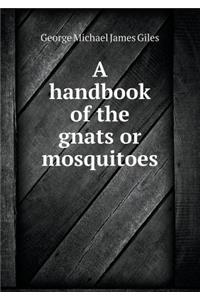 A Handbook of the Gnats or Mosquitoes