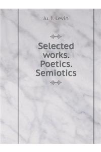 Selected Works. Poetics. Semiotics