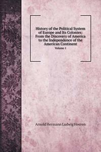 History of the Political System of Europe and Its Colonies