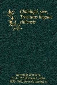 Chilidugu, sive, Tractatus linguae chilensis