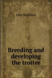 Breeding and developing the trotter