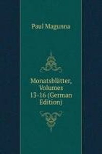 Monatsblatter, Volumes 13-16 (German Edition)