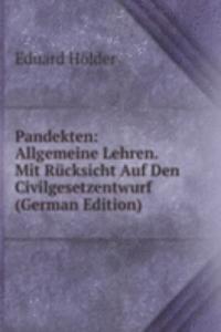 Pandekten: Allgemeine Lehren. Mit Rucksicht Auf Den Civilgesetzentwurf (German Edition)