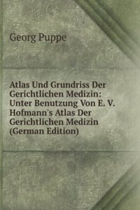 Atlas Und Grundriss Der Gerichtlichen Medizin