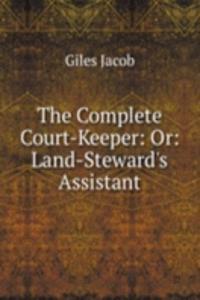 Complete Court-Keeper: Or: Land-Steward's Assistant