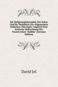 Die Religionsphilosophie Des Sohar Und Ihr Verhaltnis Zur Allgemeinen Judischen Theologie