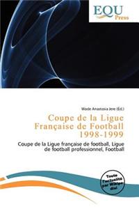 Coupe de La Ligue Fran Aise de Football 1998-1999