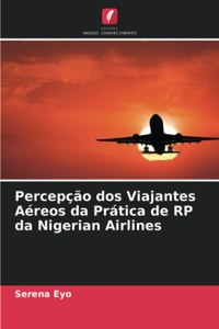 Percepção dos Viajantes Aéreos da Prática de RP da Nigerian Airlines