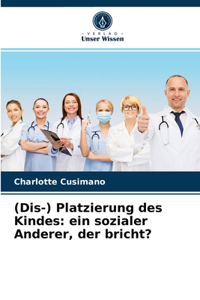 (Dis-) Platzierung des Kindes