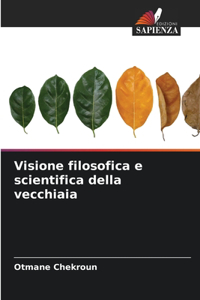 Visione filosofica e scientifica della vecchiaia