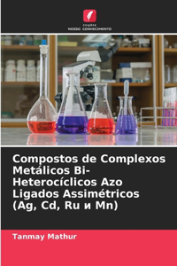 Compostos de Complexos Metálicos Bi-Heterocíclicos Azo Ligados Assimétricos (Ag, Cd, Ru и Mn)