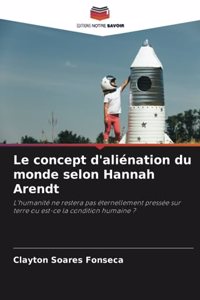 Le concept d'aliénation du monde selon Hannah Arendt
