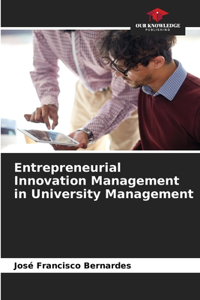 Entrepreneurial Innovation Management in University Management