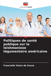 Politiques de santé publique sur la leishmaniose tégumentaire américaine