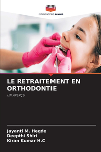 Le Retraitement En Orthodontie