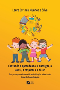 Cantando e aprendendo a mastigar, a ouvir, a respirar e a falar