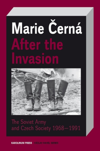 After the Invasion: The Soviet Army and Czech Society 1968--1991