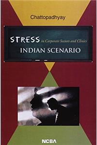 Stress in Corporate Sectors and Clinics : Indian Scenario