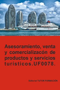 Asesoramiento, venta y comercialización de productos y servicios turísticos. UF0078.