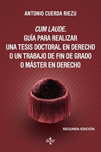 Cum laude. Guia para realizar una tesis doctoral o un trabajo de fin de grado o master en Derecho