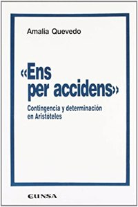 Ens Per Accidens: Contingencia y Determinacion En Aristoteles