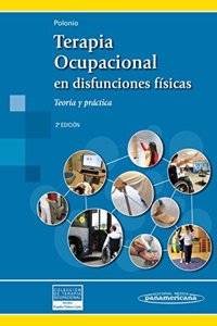 POLONIO:Terapia Ocupacional Disf.F s.2Ed: Teoria y practica