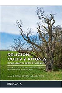 Religion, Cults & Rituals in the Medieval Rural Environment