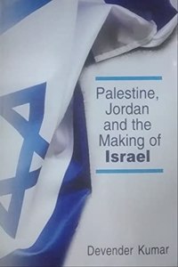 Palestine, Jordan and the Making of Israel