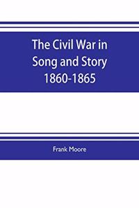Civil War in Song and Story 1860-1865
