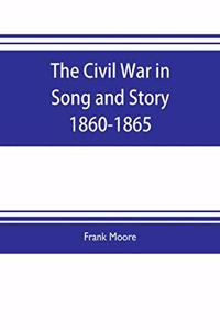 Civil War in Song and Story 1860-1865