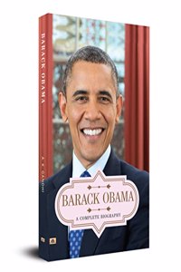 Barack Obama: A Complete Biography