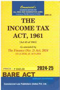 The Income Tax Act, 1961 (Act 43 of 1961) As Amended by The Finance (No. 2) Act, 2024 (15 of 2024), AIBE Students Edition for All India Bar Examination 2024-25