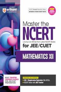 Arihant Master the NCERT for JEE/CUET Mathematics XII | Line by Line MCQs from Latest NCERT Books | With 2000+ Chapterwise-Topicwise Elite MCQs, NCERT Notes with NEET Tracker | For Exam Exam 2025-26