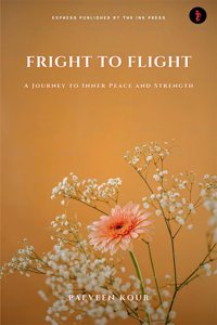 Fright to Flight:A Journey to Inner Peace and Strength