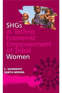 SHGs in Techno Economic Empowerment of Tribal Women