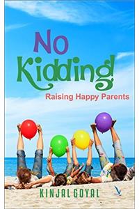 No Kidding! Raising Happy Parents
