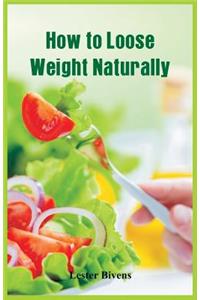 How to Loose Weight Naturally