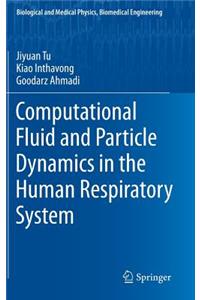 Computational Fluid and Particle Dynamics in the Human Respiratory System