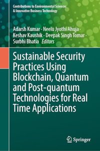 Sustainable Security Practices Using Blockchain, Quantum and Post-Quantum Technologies for Real Time Applications